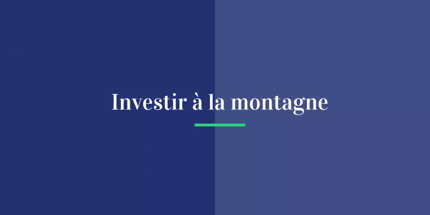 Investir à la montagne